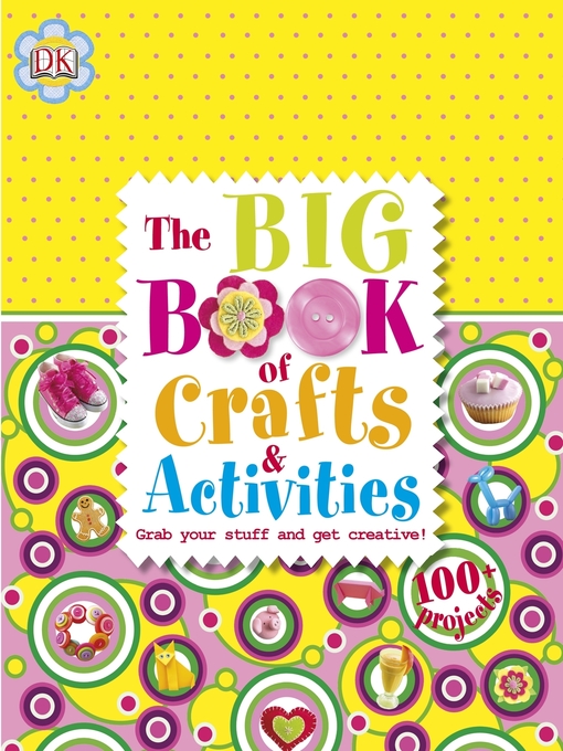 Title details for The Big Book of Crafts and Activities by DK - Wait list